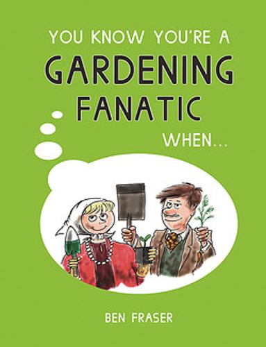 You Know You're a Gardening Fanatic When... - You Know You're ...